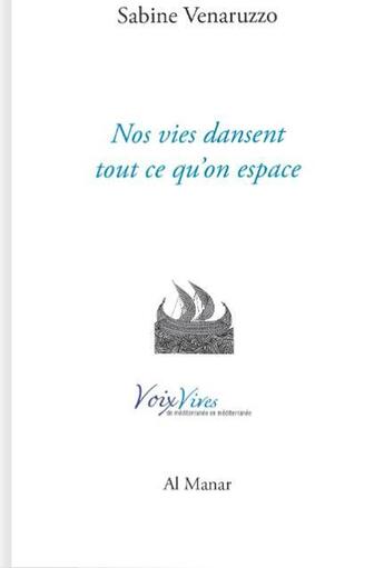 Couverture du livre « Nos vies dansent tout ce qu'on espace » de Sabine Venaruzzo aux éditions Al Manar