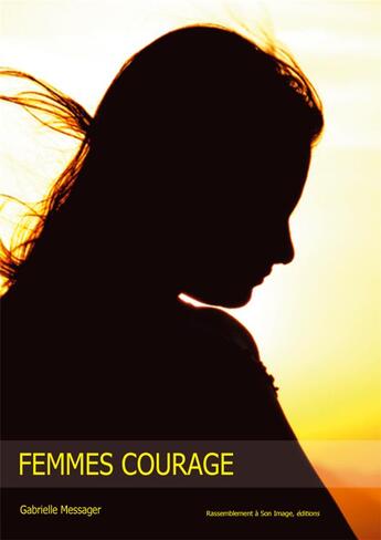 Couverture du livre « Femmes courage » de Gabrielle Messager aux éditions R.a. Image