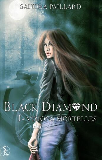 Couverture du livre « Black diamond Tome 1 ; visions mortelles » de Sandra Paillard aux éditions Sharon Kena