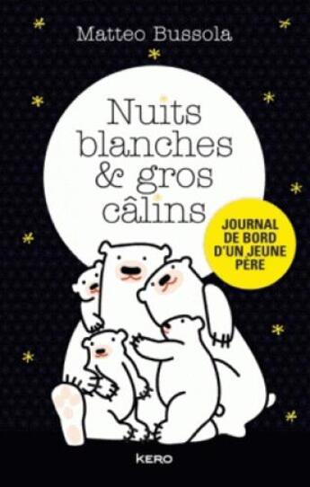 Couverture du livre « Nuits blanches & gros câlins » de Matteo Bussola aux éditions Kero