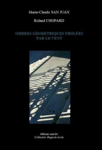 Couverture du livre « Ombres géométriques frolées par le vent » de Roland Chopard et Marie-Claude San Juan aux éditions Unicite