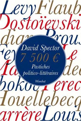 Couverture du livre « 7500 euros : pastiches politico-littéraires » de David Spector aux éditions Wombat