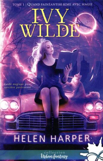 Couverture du livre « Ivy wilde Tome 1 ; quand fainéantise rime avec magie » de Helen Harper aux éditions Collection Infinity