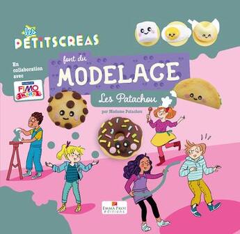 Couverture du livre « Les petitscreas : font du modelage ; les patachou » de Clotka et Nathalie Weil et Madame Patachou aux éditions Emma Prot