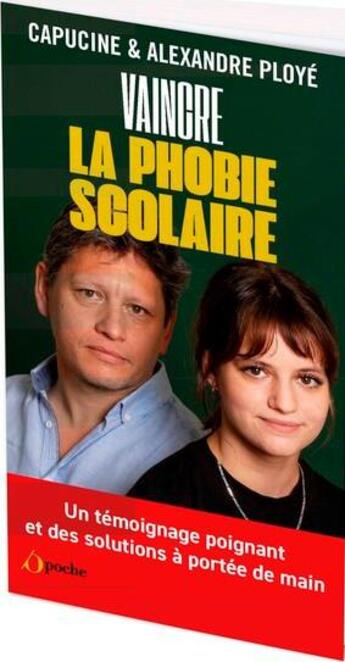 Couverture du livre « Vaincre la phobie scolaire » de Alexandre Ploye et Capucine Ploye aux éditions L'opportun