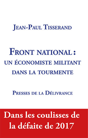 Couverture du livre « Front national: un économiste militant dans la tourmente » de Jean-Paul Tisserand aux éditions Presses De La Delivrance