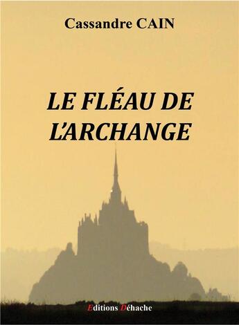 Couverture du livre « Le fléau de l'archange » de Cain Cassandre aux éditions Dehache