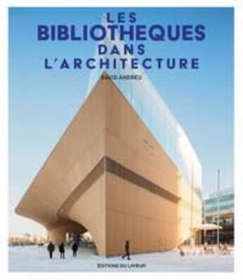 Couverture du livre « Les bibliothèques dans l'architecture » de Andreu/David aux éditions Le Layeur