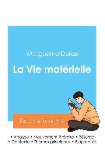 Couverture du livre « Réussir son Bac de français 2024 : Analyse de La Vie matérielle de Marguerite Duras » de Marguerite Duras aux éditions Bac De Francais