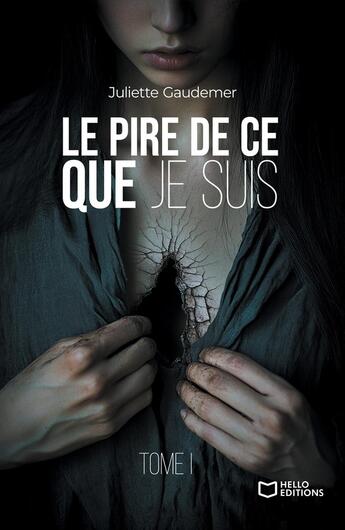 Couverture du livre « Le pire de ce que je suis Tome 1 » de Juliette Gaudemer aux éditions Hello Editions