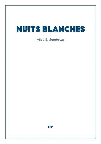 Couverture du livre « Nuits Blanches » de Alice Botalla-Gambetta aux éditions Poesie Io