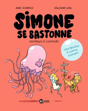 Couverture du livre « Simone se bastonne Tome 1 : cartables et crustacés » de Anne Schmauch et Guillaume Long aux éditions Bd Kids