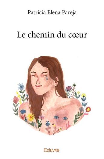 Couverture du livre « Le chemin du coeur » de Patricia Elena Pareja aux éditions Edilivre