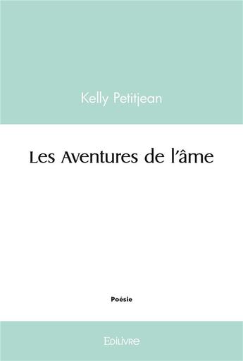 Couverture du livre « Les aventures de l'ame » de Petitjean Kelly aux éditions Edilivre