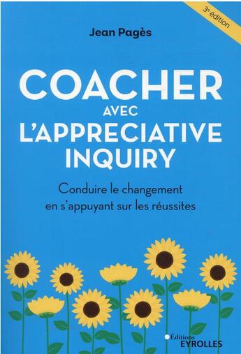 Couverture du livre « Coacher avec l'appreciative inquiry (3e édition) » de Pages/Jean aux éditions Eyrolles