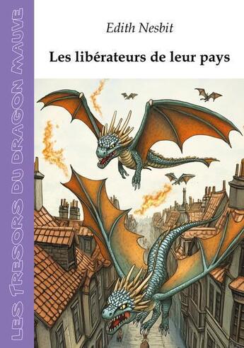 Couverture du livre « Les libérateurs de leur pays » de Edith Nesbit aux éditions Les Tresors Du Dragon Mauve