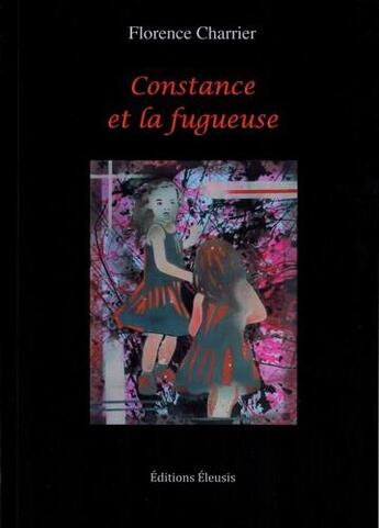 Couverture du livre « Constance et la fugueuse » de Florence Charrier aux éditions Eleusis