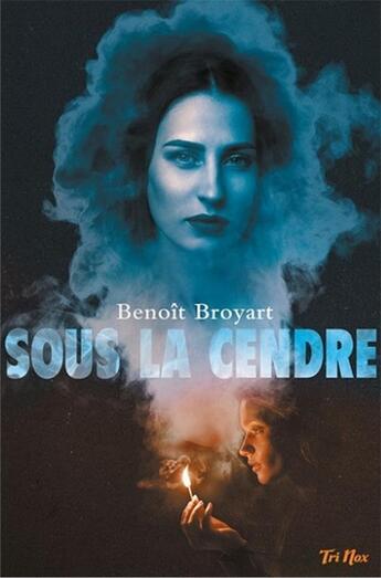 Couverture du livre « Sous la cendre » de Broyart Benoît aux éditions Tri Nox