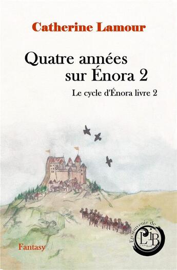 Couverture du livre « Le cycle d'Enora t.2 : quatre années sur Enora 2 » de Catherine Lamour aux éditions Catherine Lamour