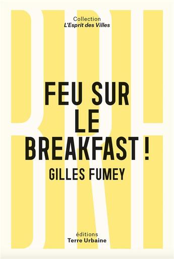 Couverture du livre « Feu sur le breakfast ! » de Gilles Fumey aux éditions Terre Urbaine