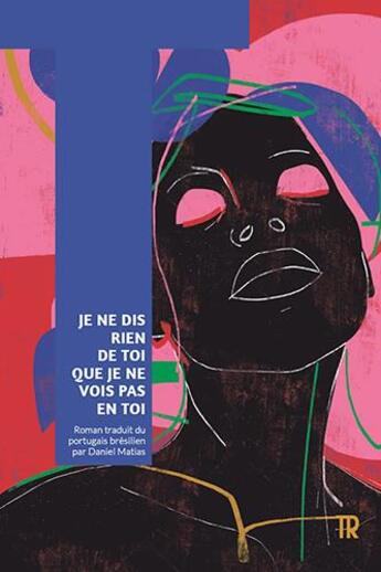 Couverture du livre « Je ne dis rien de toi que je ne vois pas en toi » de Eliana Alves Cruz aux éditions Tropismes