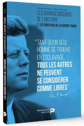 Couverture du livre « Les grands discours de l'histoire Tome 2 ; les orateurs de la guerre froide » de Catherine Lanneau et Simon Peterman aux éditions Renaissance Du Livre