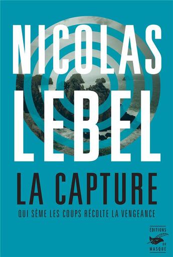 Couverture du livre « La capture : Qui sème les coups récolte la vengeance » de Nicolas Lebel aux éditions Editions Du Masque