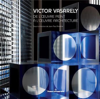 Couverture du livre « Victor Vasarely : de l'oeuvre peint à l'oeuvre architecturé » de Jean-Paul Amelie aux éditions Hermann