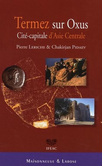 Couverture du livre « Termez, une cité-capitale sur l'Amou-Daria » de Leriche/Pidaev aux éditions Maisonneuve Larose