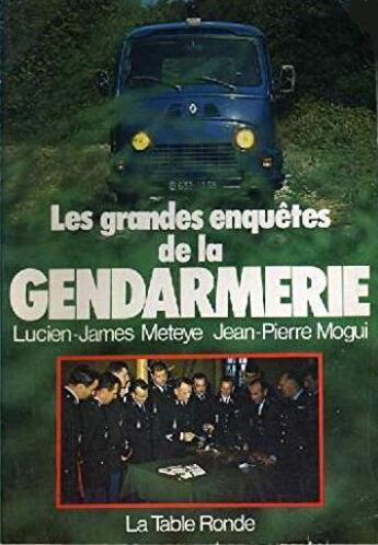 Couverture du livre « Les grandes enquetes de la gendarmerie » de Mogui/Meteye aux éditions Table Ronde