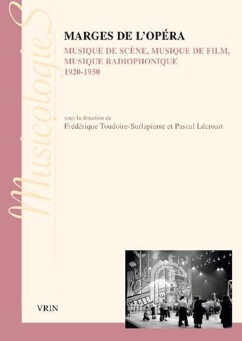 Couverture du livre « Marges de l'opéra ; musique de scène, musique de film, musique radiophonique (1920-1950) » de  aux éditions Vrin