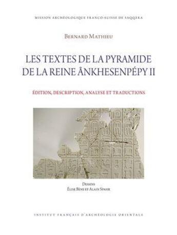 Couverture du livre « MIFAO Tome 152 : Les textes de la pyramide de la reine Ânkhesenpépy II : Édition, description, analyse et traductions » de Bernard Mathieu aux éditions Ifao