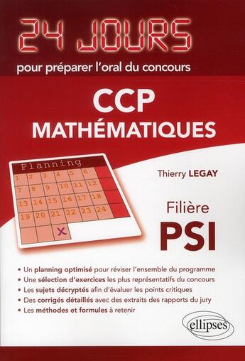 Couverture du livre « Mathematiques 24 jours pour preparer l'oral du concours ccp - filiere psi » de Thierry Legay aux éditions Ellipses