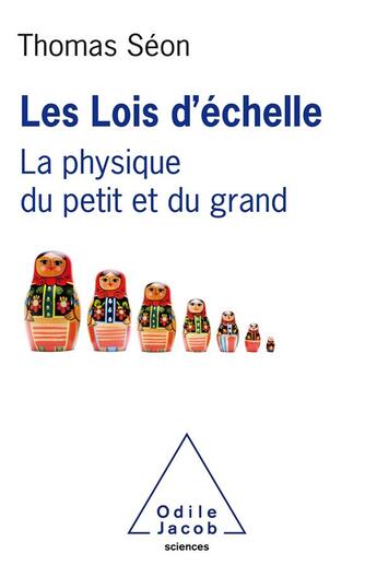 Couverture du livre « Les lois d'échelle ; du colibri à l'airbus A 380 » de Thomas Seon aux éditions Odile Jacob