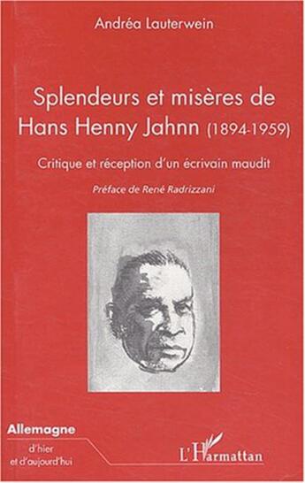 Couverture du livre « SPLENDEURS ET MISÈRES DE HANS HENNY JAHNN (1894-1959) : Critique et réception d'un écrivain maudit » de Andréa Lauterwein aux éditions L'harmattan