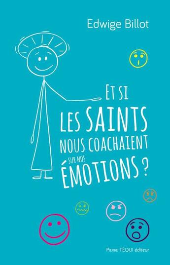 Couverture du livre « Et si les saints nous coachaient sur nos émotions ? » de Edwige Billot aux éditions Tequi