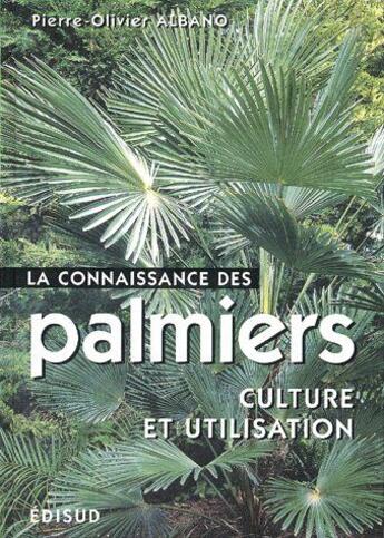 Couverture du livre « La connaissance des palmiers » de Olivier Albano aux éditions Edisud