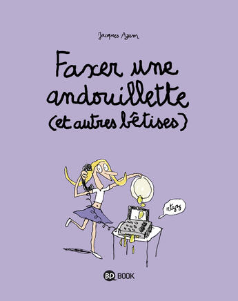 Couverture du livre « Faxer une andouillette (et autres bêtises) » de Jacques Azam aux éditions Bayard Jeunesse