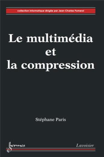 Couverture du livre « Le multimédia et la compression » de Stephane Paris aux éditions Hermes Science Publications