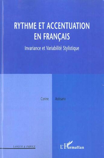 Couverture du livre « Rythme et accentuation en francais - invariance et variabilite stylistique » de Astesano Corine aux éditions L'harmattan