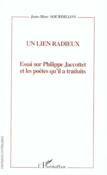 Couverture du livre « Un lien radieux - essai sur philippe jacottet et les poetes qu'il a traduit » de Jean-Marc Sourdillon aux éditions L'harmattan