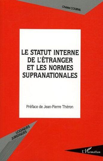 Couverture du livre « Le statut interne de l'étranger et les normes supranationales » de Christel Cournil aux éditions L'harmattan