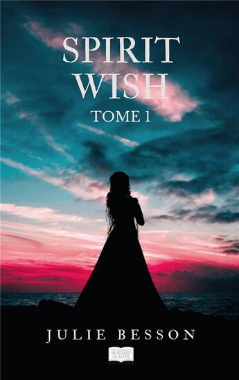 Couverture du livre « Spirit wish t.1 » de Julie Besson aux éditions Les Sentiers Du Livre