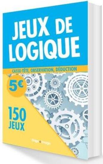 Couverture du livre « Jeux de logique ; 150 jeux » de  aux éditions Hugo Image