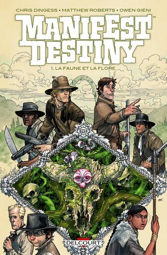 Couverture du livre « Manifest destiny Tome 1 : la faune et la flore » de Chris Dingess et Matthew Roberts et Owen Gieni aux éditions Delcourt