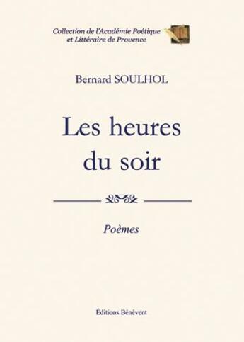 Couverture du livre « Les heures du soir » de Bernard Soulhol aux éditions Benevent