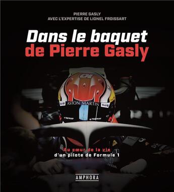 Couverture du livre « Dans le baquet de Pierre Gasly » de Lionel Froissart et Pierre Gasly aux éditions Amphora