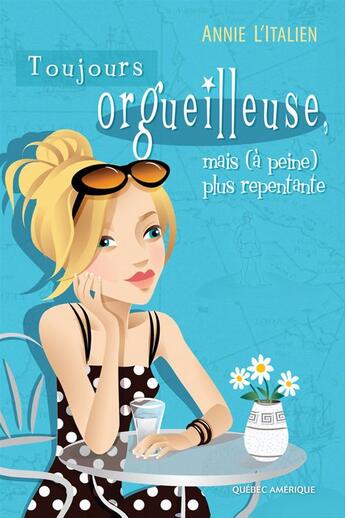 Couverture du livre « Toujours orgueilleuse, mais (a peine) plus repentante » de Annie L'Italien aux éditions Les Editions Quebec Amerique