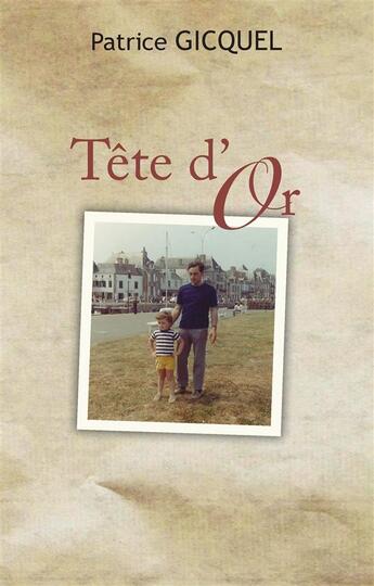 Couverture du livre « Tête d'or » de Patrice Gicquel aux éditions Books On Demand