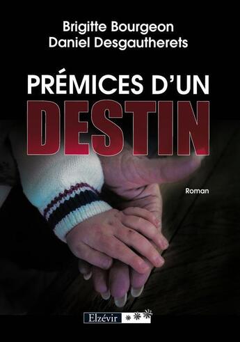 Couverture du livre « Prémices d'un destin » de Brigitte Bourgeon et Daniel Desgautherets aux éditions Elzevir